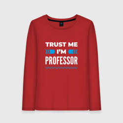 Женский лонгслив хлопок Trust me I'm professor