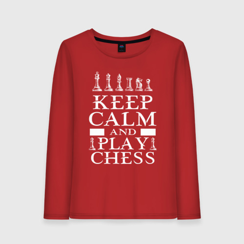 Женский лонгслив хлопок Сохраняй спокойствие и играй в шахматы, цвет красный