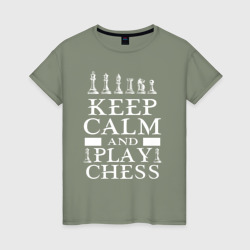 Женская футболка хлопок Сохраняй спокойствие и играй в шахматы