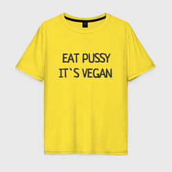 Мужская футболка хлопок Oversize EAT pussy, IT`s vegan