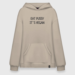 Худи SuperOversize хлопок EAT pussy, IT`s vegan