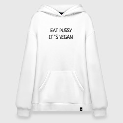 Худи SuperOversize хлопок EAT pussy, IT`s vegan