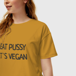 Женская футболка хлопок Oversize EAT pussy, IT`s vegan - фото 2