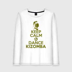 Женский лонгслив хлопок Сохраняй спокойствие и танцуй кизомбу