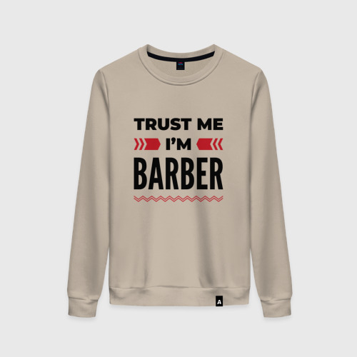 Женский свитшот хлопок с принтом Trust me - I'm barber, вид спереди #2