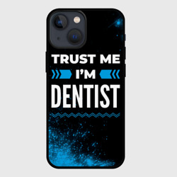 Чехол для iPhone 13 mini Trust me I'm dentist Dark