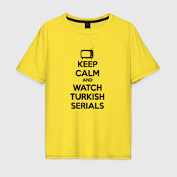 Мужская футболка хлопок Oversize Keep calm calm and Watch turkish serials