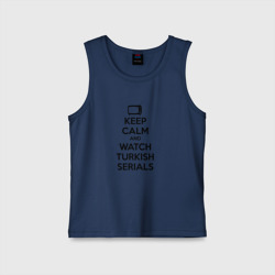 Детская майка хлопок Keep calm calm and Watch turkish serials