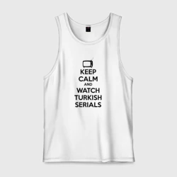 Мужская майка хлопок Keep calm calm and Watch turkish serials