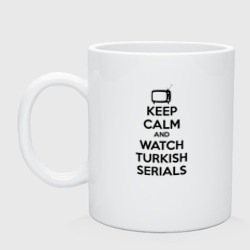 Кружка керамическая Keep calm calm and Watch turkish serials