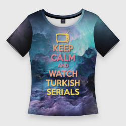 Женская футболка 3D Slim Keep calm and Watch serials