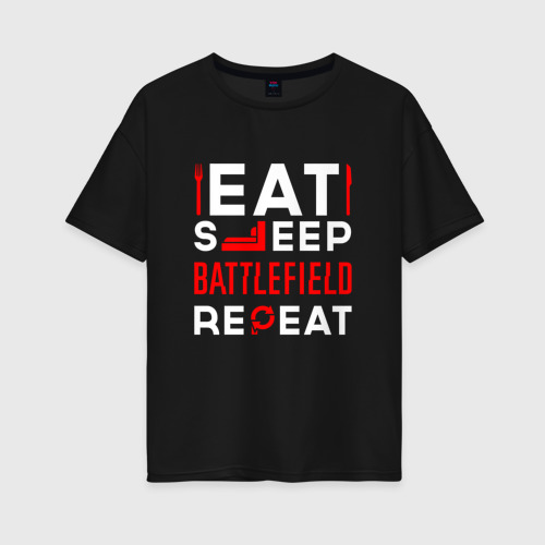 Женская футболка хлопок Oversize Надпись eat sleep Battlefield repeat, цвет черный