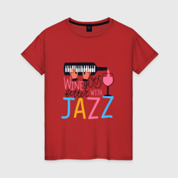 Женская футболка хлопок Джаз лучше с вином