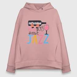 Женское худи Oversize хлопок Джаз лучше с вином