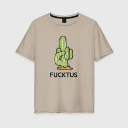 Женская футболка хлопок Oversize Fucktus грубый кактус