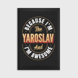 Ежедневник Because I'm the Yaroslav and I'm awesome