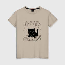 Life is better with cats and books – Женская футболка хлопок с принтом купить со скидкой в -20%