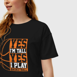 Женская футболка хлопок Oversize Да я высокий Да я играю в баскетбол - фото 2