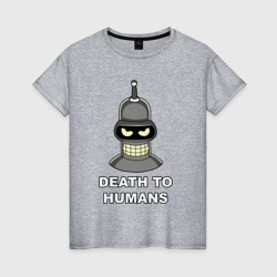 Женская футболка хлопок Bender - death to humans