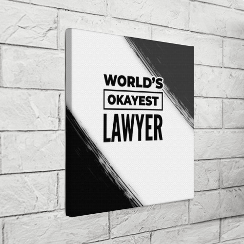 Холст квадратный World's okayest lawyer - white, цвет 3D печать - фото 3