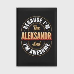 Ежедневник Because I'm the Aleksandr and I'm awesome