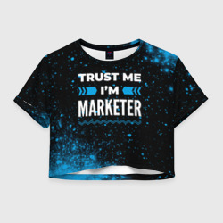 Женская футболка Crop-top 3D Trust me I'm marketer Dark