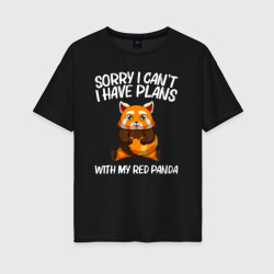 Женская футболка хлопок Oversize Извините у меня есть планы на мою красную панду