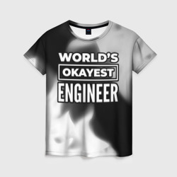 Женская футболка 3D World's okayest engineer - Dark