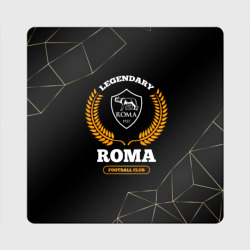 Магнит виниловый Квадрат Лого Roma и надпись legendary football club на темном фоне