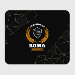 Прямоугольный коврик для мышки Лого Roma и надпись legendary football club на темном фоне