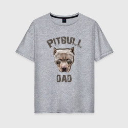 Женская футболка хлопок Oversize Pitbull dad