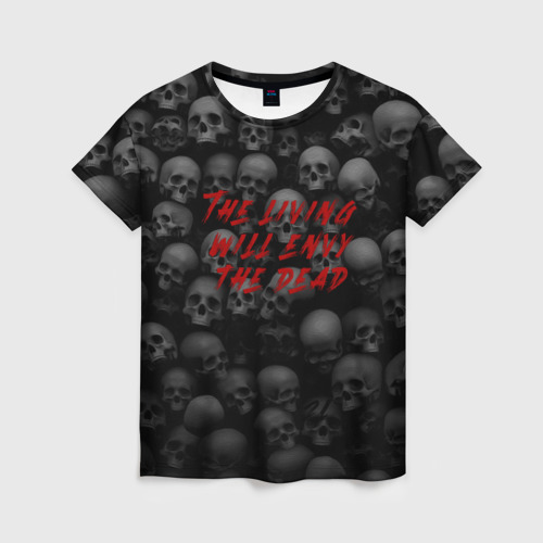 Женская футболка 3D с принтом The living will envy the dead, вид спереди #2
