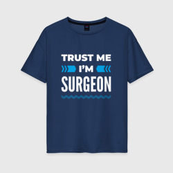 Женская футболка хлопок Oversize Trust me I'm surgeon