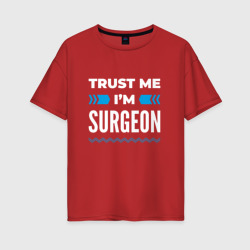 Женская футболка хлопок Oversize Trust me I'm surgeon