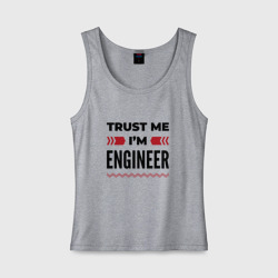 Женская майка хлопок Trust me - I'm engineer