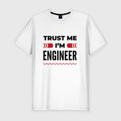 Мужская футболка хлопок Slim Trust me - I'm engineer