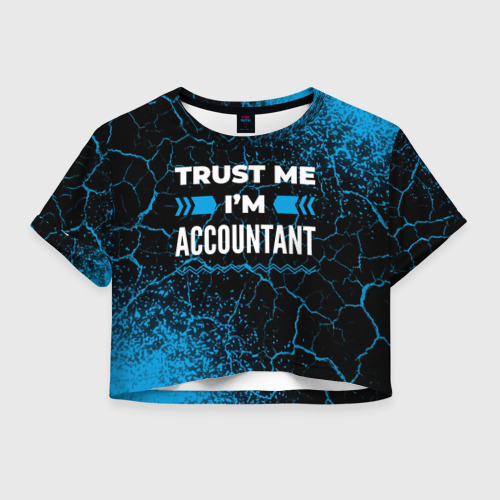 Женская футболка Crop-top 3D Trust me I'm accountant dark, цвет 3D печать