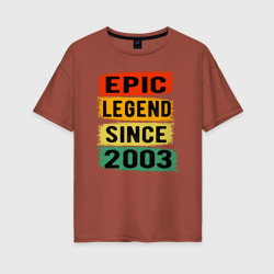 Женская футболка хлопок Oversize Эпичный и легендарный с 2003