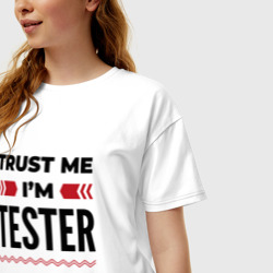 Женская футболка хлопок Oversize Trust me - I'm tester - фото 2