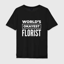 Мужская футболка хлопок Oversize World's okayest florist