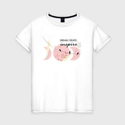 Женская футболка хлопок с принтом МечтайСоздавайВдохновляй, вид спереди #2