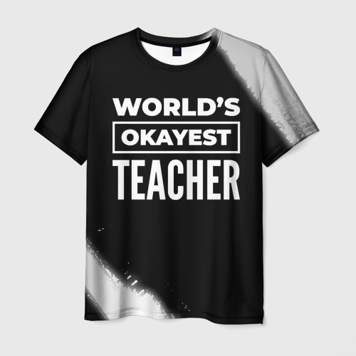 Мужская футболка 3D с принтом World's okayest teacher - Dark, вид спереди #2