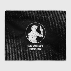 Плед 3D Cowboy Bebop с потертостями на темном фоне