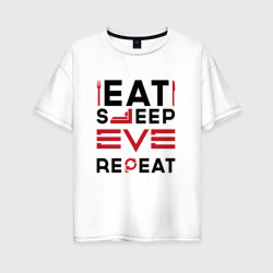 Женская футболка хлопок Oversize Надпись: eat sleep EVE repeat