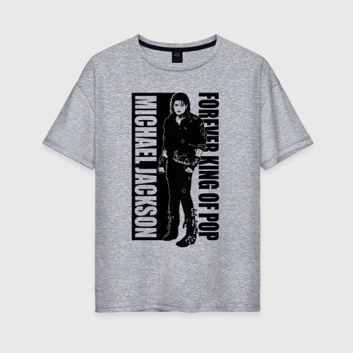 Женская футболка хлопок Oversize Michael Jackson - Forever king of pop, цвет меланж