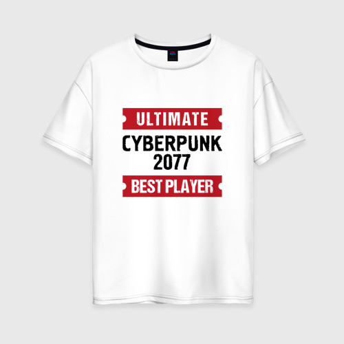Женская футболка хлопок Oversize с принтом Cyberpunk 2077: Ultimate Best Player, вид спереди #2
