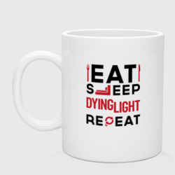 Кружка керамическая Надпись: eat sleep Dying Light repeat