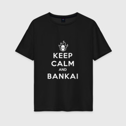 Женская футболка хлопок Oversize Keep calm and bankai - Bleach