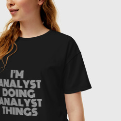 Женская футболка хлопок Oversize I'm analyst doing analyst things - фото 2