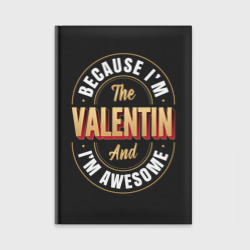 Ежедневник Because I'm the Valentin and I'm awesome